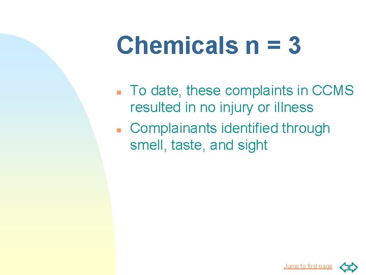 Chemicals n = 3 n n To date, these complaints in CCMS resulted in