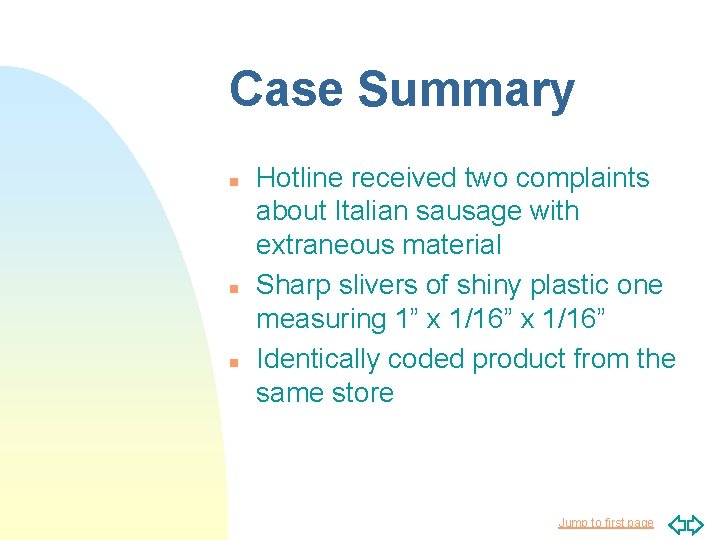 Case Summary n n n Hotline received two complaints about Italian sausage with extraneous
