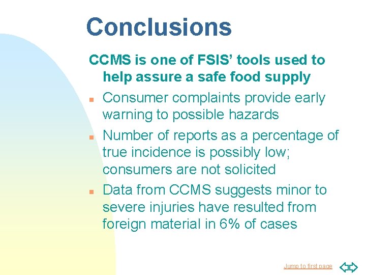 Conclusions CCMS is one of FSIS’ tools used to help assure a safe food