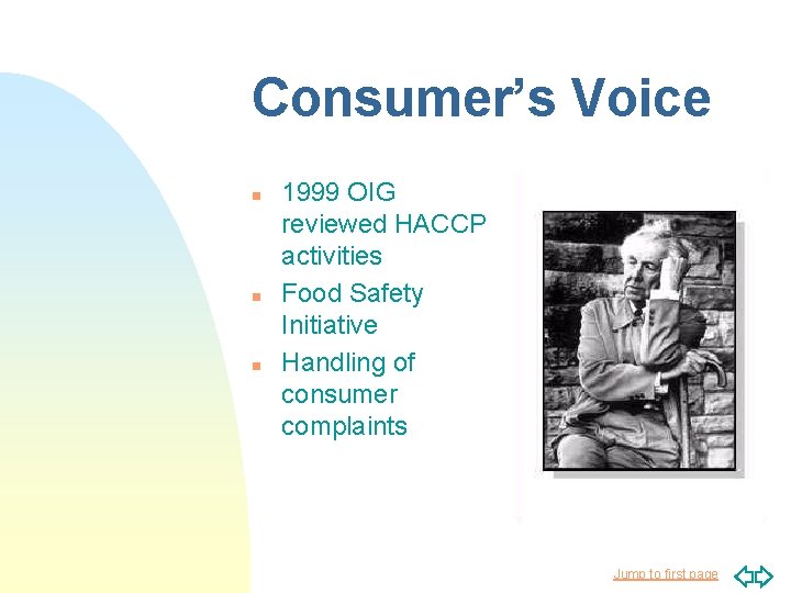 Consumer’s Voice n n n 1999 OIG reviewed HACCP activities Food Safety Initiative Handling