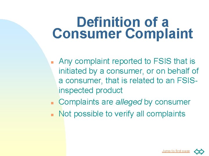 Definition of a Consumer Complaint n n n Any complaint reported to FSIS that