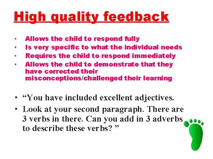High quality feedback • • Allows the child to respond fully Is very specific
