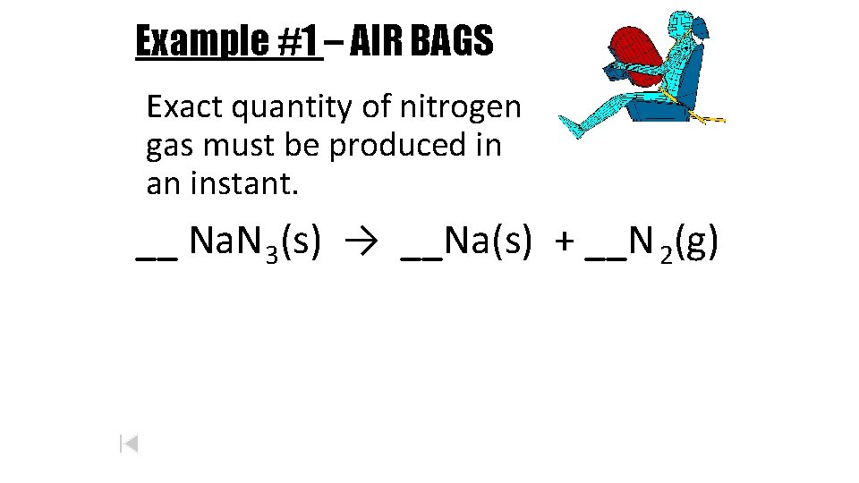Example #1 – AIR BAGS Exact quantity of nitrogen gas must be produced in