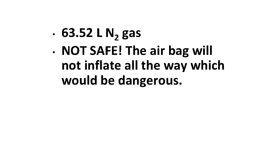  • • 63. 52 L N 2 gas NOT SAFE! The air bag