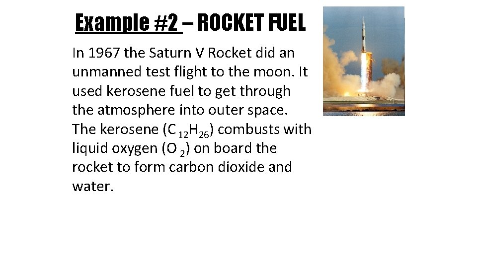 Example #2 – ROCKET FUEL In 1967 the Saturn V Rocket did an unmanned