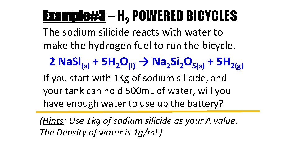 Example#3 – H 2 POWERED BICYCLES The sodium silicide reacts with water to make
