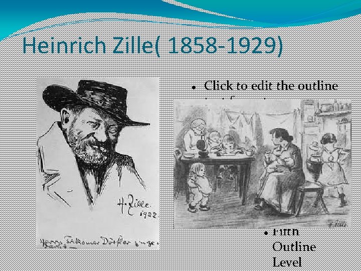 Heinrich Zille( 1858 -1929) Click to edit the outline text format Second Outline Level