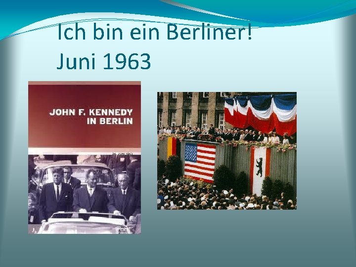 Ich bin ein Berliner! Juni 1963 