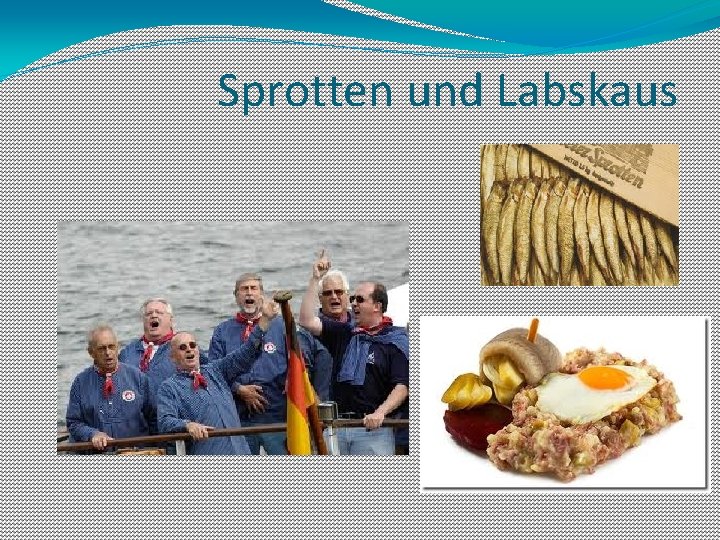 Sprotten und Labskaus 