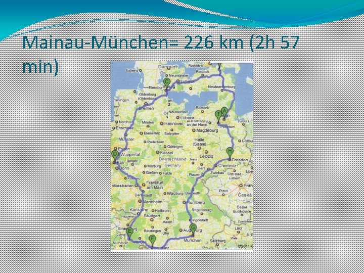 Mainau-München= 226 km (2 h 57 min) 