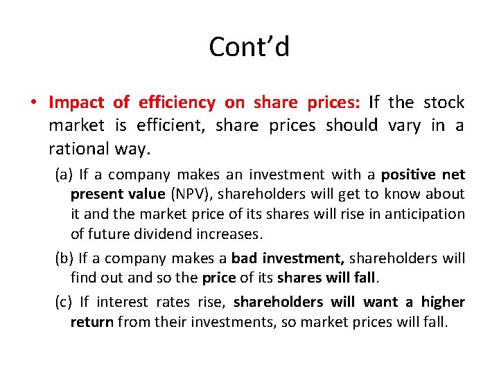 Cont’d • Impact of efficiency on share prices: If the stock market is efficient,