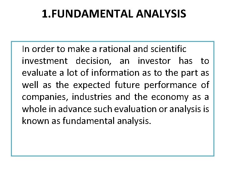 1. FUNDAMENTAL ANALYSIS In order to make a rational and scientific investment decision, an