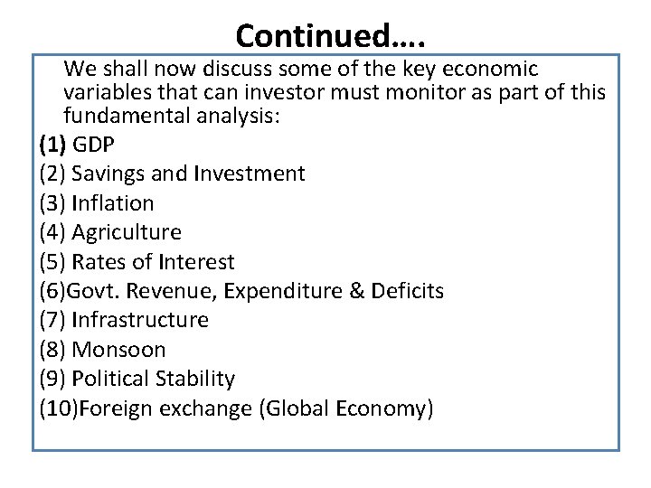 Continued…. We shall now discuss some of the key economic variables that can investor