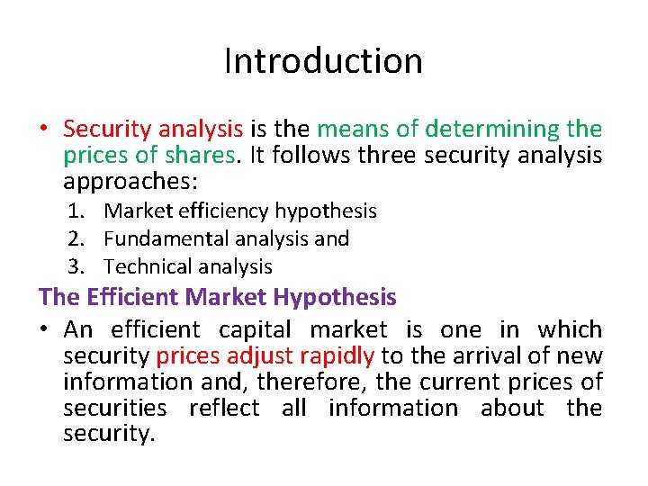 Introduction • Security analysis is the means of determining the prices of shares. It