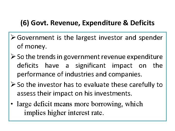 (6) Govt. Revenue, Expenditure & Deficits Ø Government is the largest investor and spender