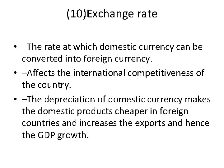 (10)Exchange rate • –The rate at which domestic currency can be converted into foreign