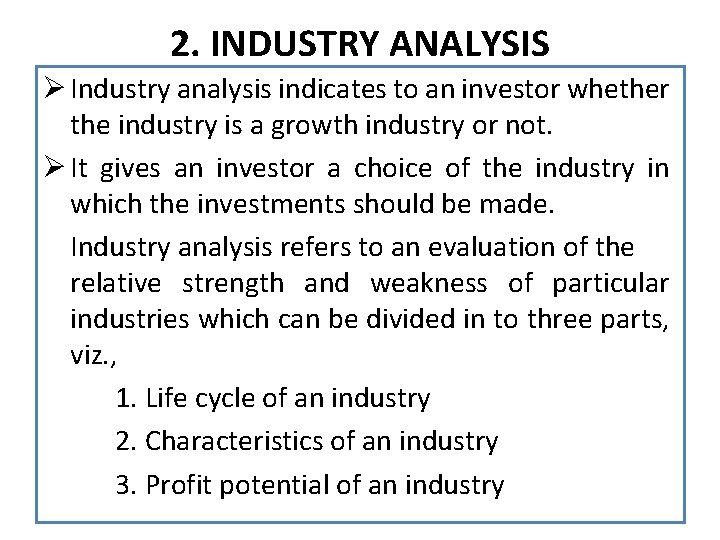 2. INDUSTRY ANALYSIS Ø Industry analysis indicates to an investor whether the industry is