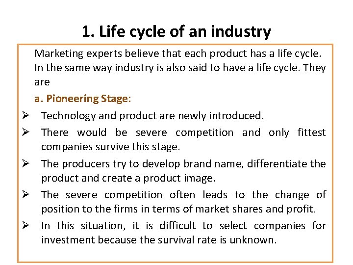 1. Life cycle of an industry Ø Ø Ø Marketing experts believe that each