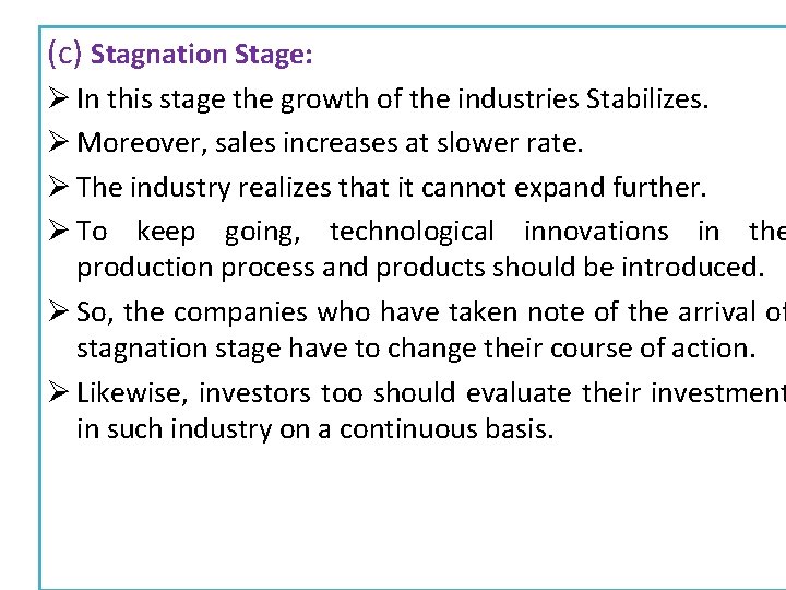 (c) Stagnation Stage: Ø In this stage the growth of the industries Stabilizes. Ø