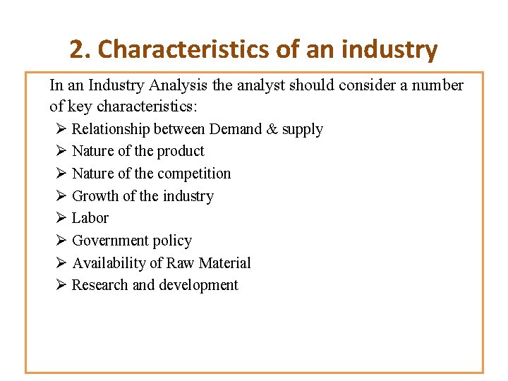 2. Characteristics of an industry In an Industry Analysis the analyst should consider a