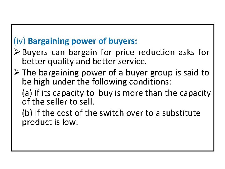 (iv) Bargaining power of buyers: Ø Buyers can bargain for price reduction asks for