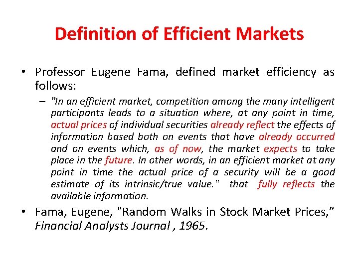 Definition of Efficient Markets • Professor Eugene Fama, defined market efficiency as follows: –