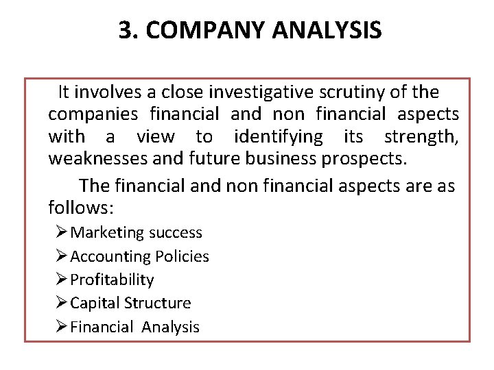 3. COMPANY ANALYSIS It involves a close investigative scrutiny of the companies financial and