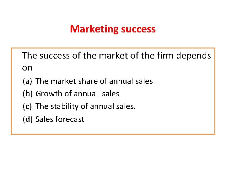 Marketing success The success of the market of the firm depends on (a) The