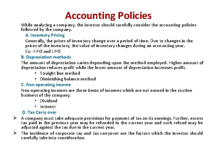 Accounting Policies While analyzing a company, the investor should carefully consider the accounting policies
