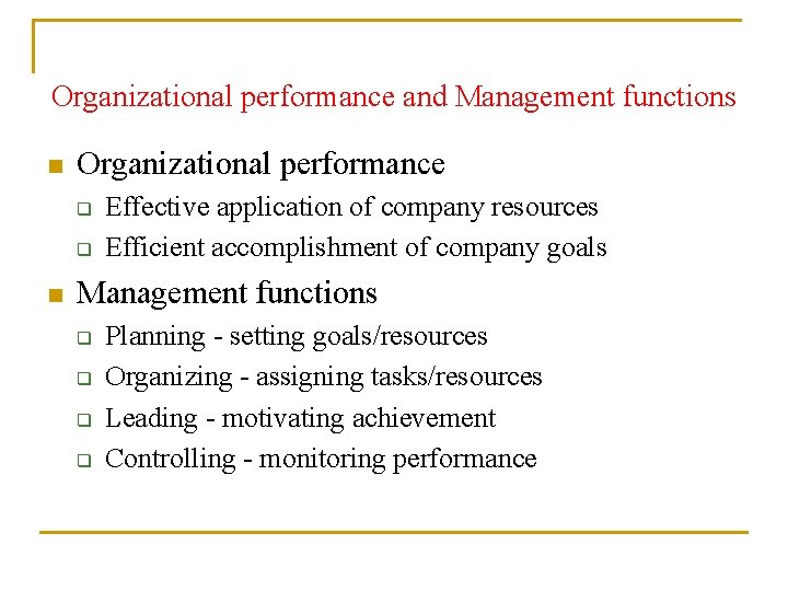 Organizational performance and Management functions n Organizational performance q q n Effective application of