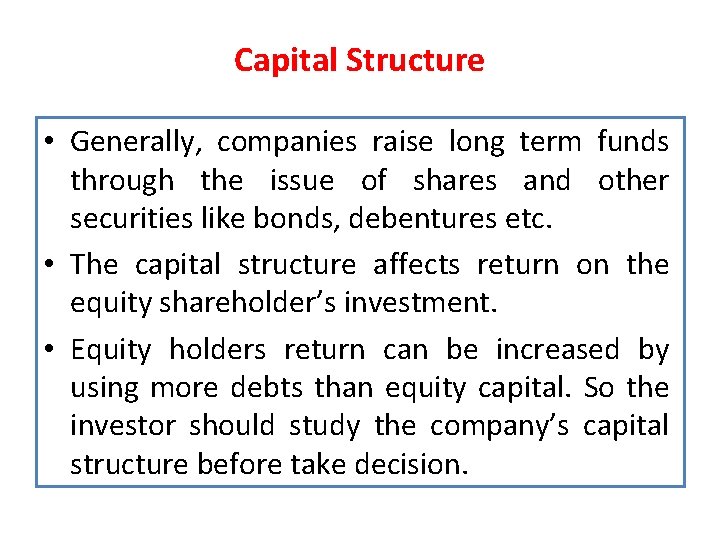 Capital Structure • Generally, companies raise long term funds through the issue of shares