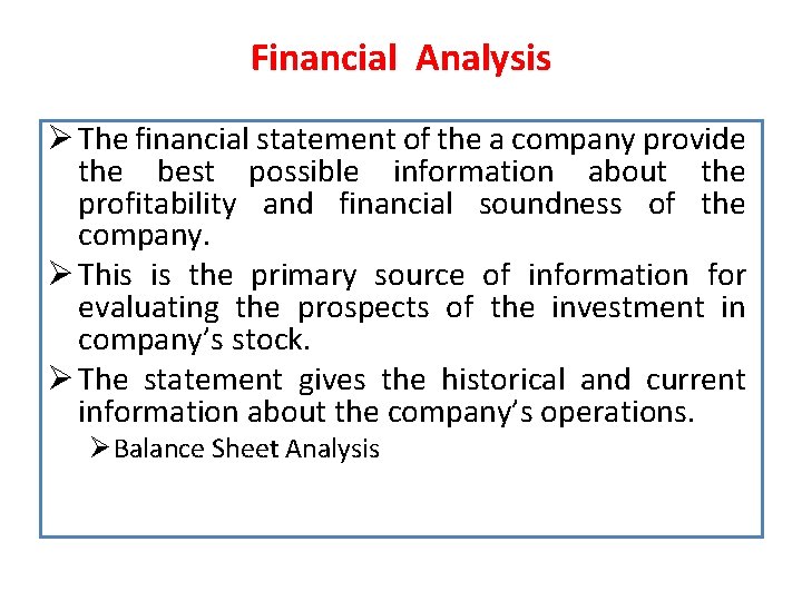 Financial Analysis Ø The financial statement of the a company provide the best possible