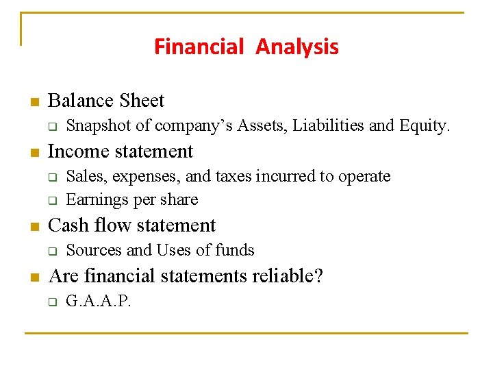 Financial Analysis n Balance Sheet q n Income statement q q n Sales, expenses,