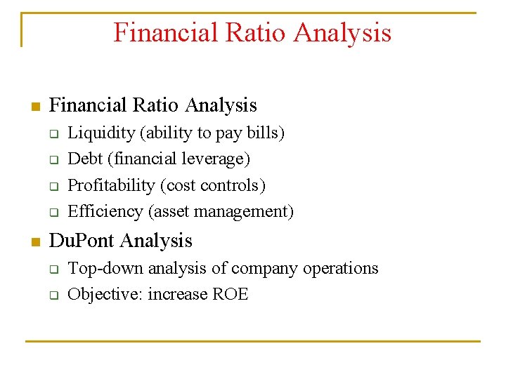 Financial Ratio Analysis n Financial Ratio Analysis q q n Liquidity (ability to pay