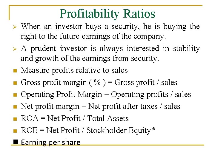Profitability Ratios When an investor buys a security, he is buying the right to