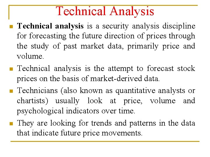 Technical Analysis n n Technical analysis is a security analysis discipline forecasting the future