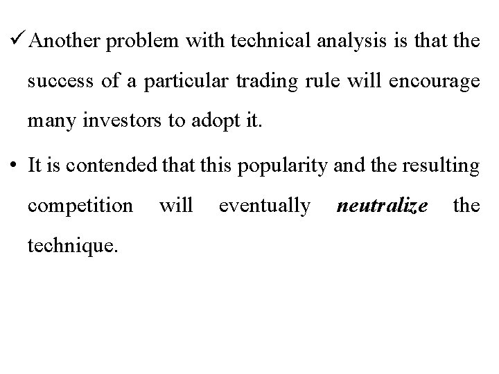 ü Another problem with technical analysis is that the success of a particular trading