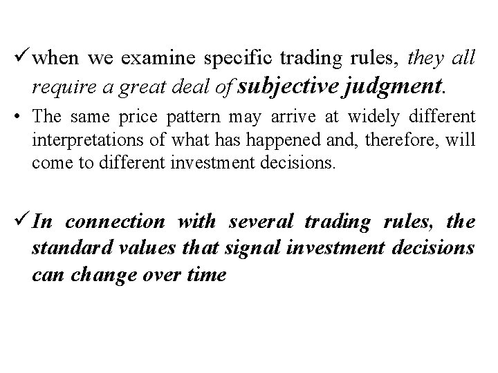 ü when we examine specific trading rules, they all require a great deal of