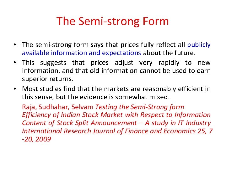 The Semi-strong Form • The semi-strong form says that prices fully reflect all publicly