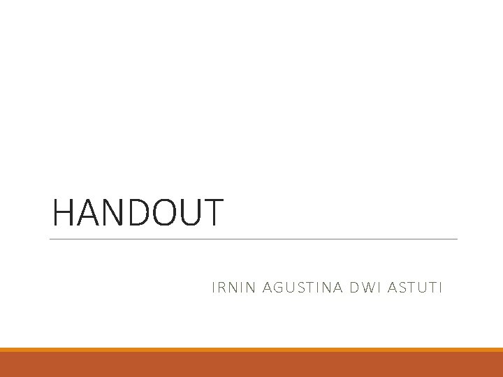 HANDOUT IRNIN AGUSTINA DWI ASTUTI HANDOUT IRNIN AGUSTINA DWI ASTUTI