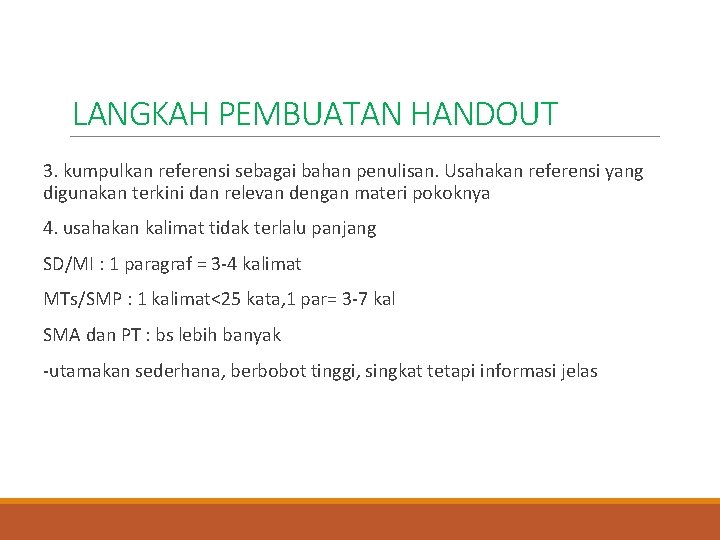 LANGKAH PEMBUATAN HANDOUT 3. kumpulkan referensi sebagai bahan penulisan. Usahakan referensi yang digunakan terkini LANGKAH PEMBUATAN HANDOUT 3. kumpulkan referensi sebagai bahan penulisan. Usahakan referensi yang digunakan terkini
