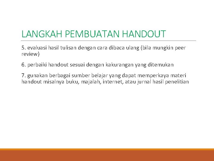 LANGKAH PEMBUATAN HANDOUT 5. evaluasi hasil tulisan dengan cara dibaca ulang (bila mungkin peer LANGKAH PEMBUATAN HANDOUT 5. evaluasi hasil tulisan dengan cara dibaca ulang (bila mungkin peer