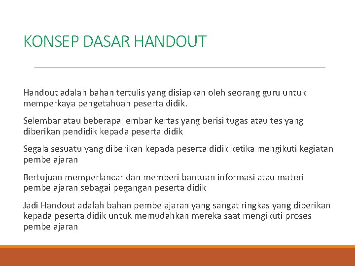 KONSEP DASAR HANDOUT Handout adalah bahan tertulis yang disiapkan oleh seorang guru untuk memperkaya KONSEP DASAR HANDOUT Handout adalah bahan tertulis yang disiapkan oleh seorang guru untuk memperkaya