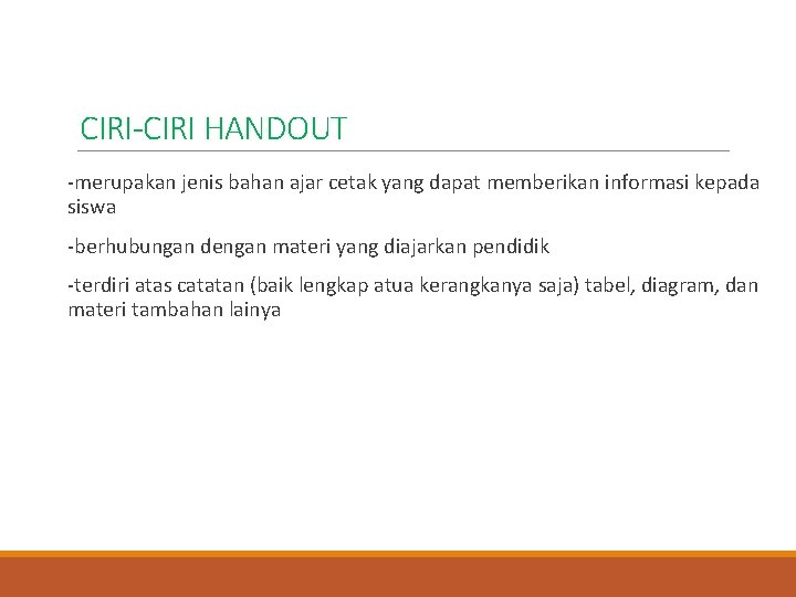 CIRI-CIRI HANDOUT -merupakan jenis bahan ajar cetak yang dapat memberikan informasi kepada siswa -berhubungan CIRI-CIRI HANDOUT -merupakan jenis bahan ajar cetak yang dapat memberikan informasi kepada siswa -berhubungan