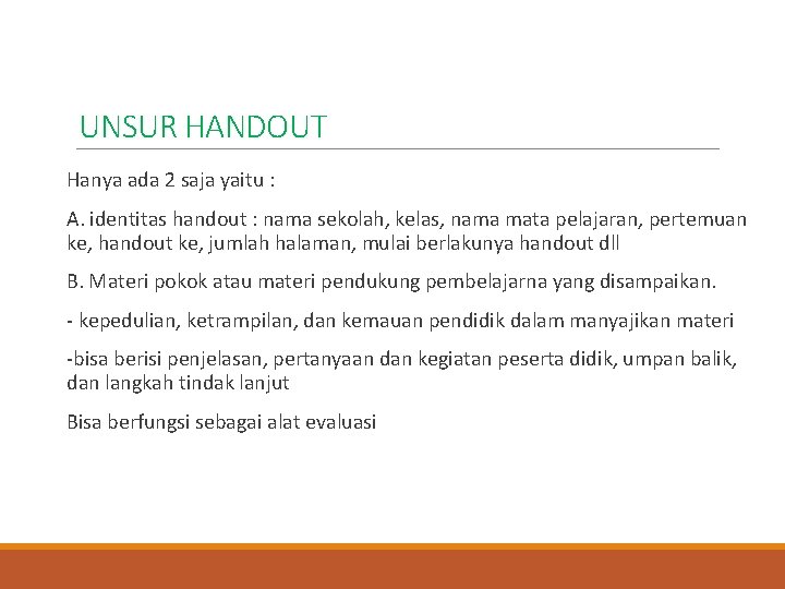 UNSUR HANDOUT Hanya ada 2 saja yaitu : A. identitas handout : nama sekolah, UNSUR HANDOUT Hanya ada 2 saja yaitu : A. identitas handout : nama sekolah,