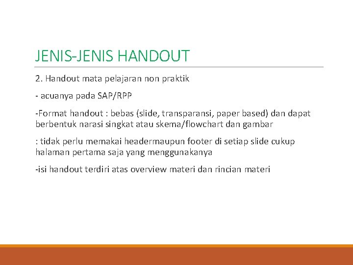 JENIS-JENIS HANDOUT 2. Handout mata pelajaran non praktik - acuanya pada SAP/RPP -Format handout JENIS-JENIS HANDOUT 2. Handout mata pelajaran non praktik - acuanya pada SAP/RPP -Format handout