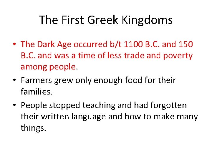 The First Greek Kingdoms • The Dark Age occurred b/t 1100 B. C. and