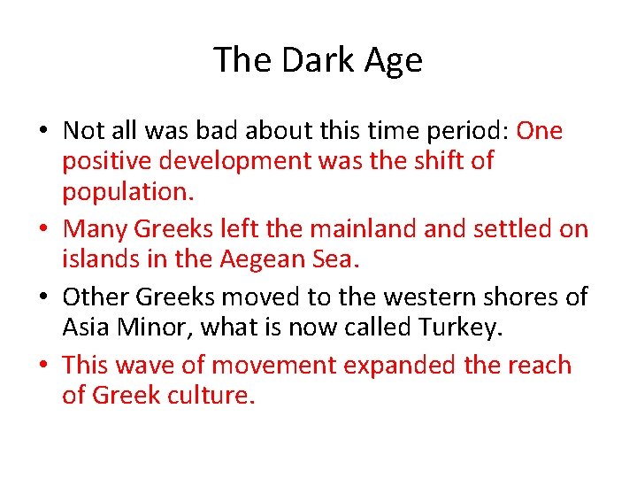 The Dark Age • Not all was bad about this time period: One positive