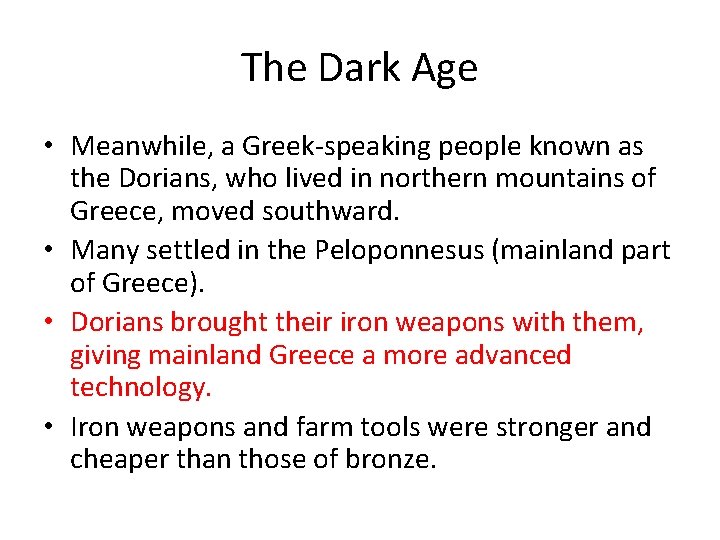 The Dark Age • Meanwhile, a Greek-speaking people known as the Dorians, who lived