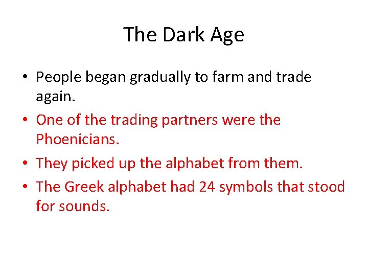 The Dark Age • People began gradually to farm and trade again. • One